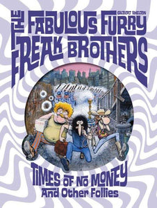 Fabulous Furry Freak Brothers: Times Of No Money And Other Stories