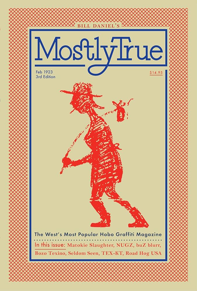 Mostly True: The West's Most Popular Hobo Graffiti Magazine