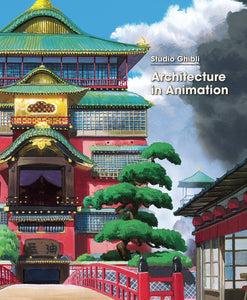 Studio Ghibli: Architecture in Animation